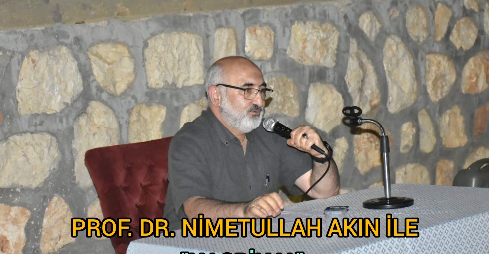 PROF. DR. NİMETULLAH AKIN İLE HASBİHAL 